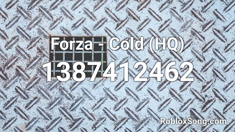 Forza - Cold (HQ) Roblox ID
