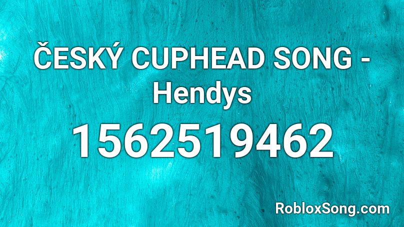 Cesky Cuphead Song Hendys Roblox Id Roblox Music Codes - cuphead song roblox id