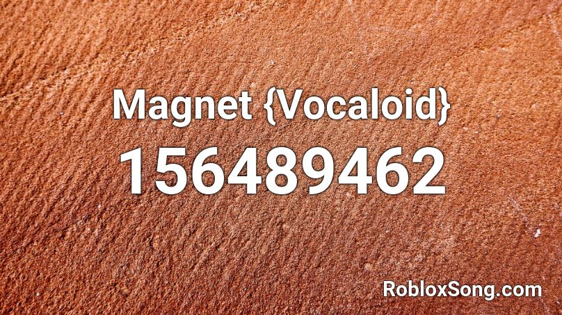 Magnet {Vocaloid} Roblox ID