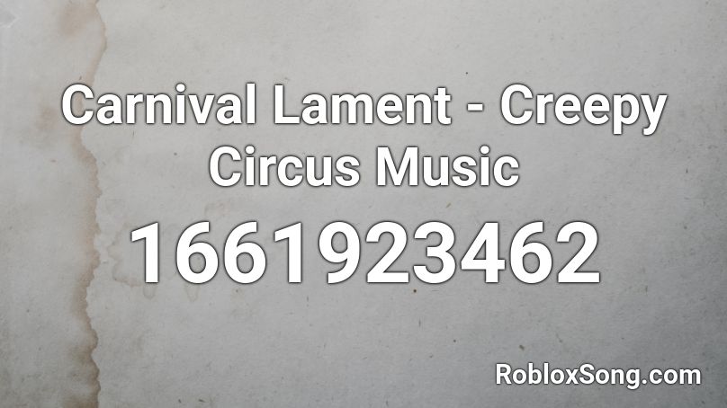 Carnival Lament - Creepy Circus Music  Roblox ID