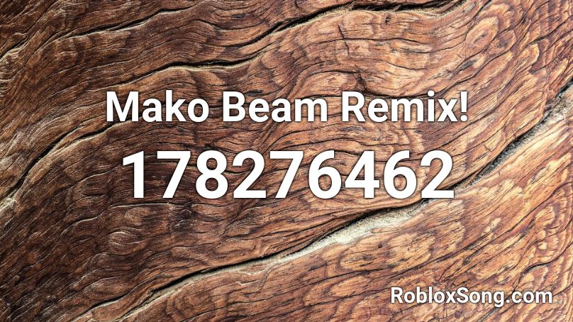 Mako Beam Remix! Roblox ID
