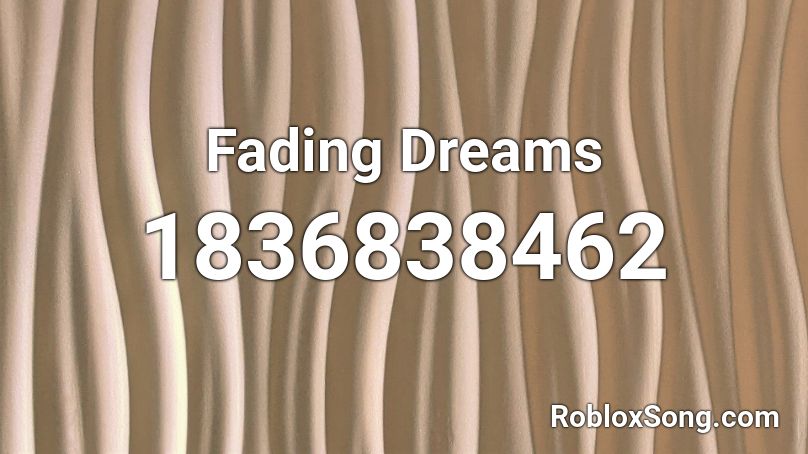 Fading Dreams Roblox ID