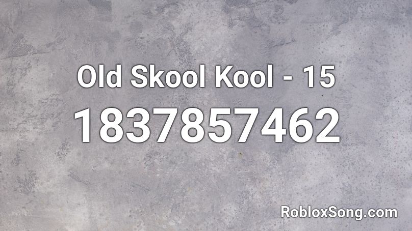 Old Skool Kool - 15 Roblox ID