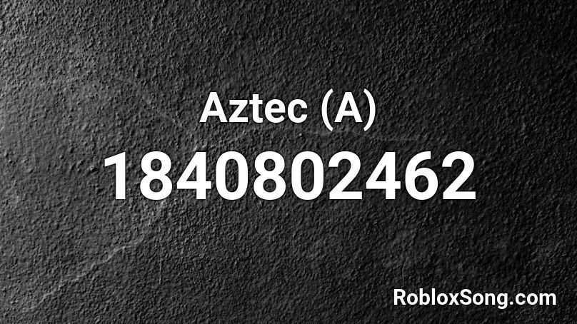 Aztec (A) Roblox ID