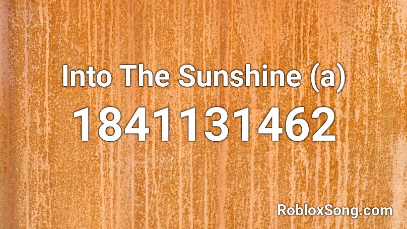 Into The Sunshine (a) Roblox ID