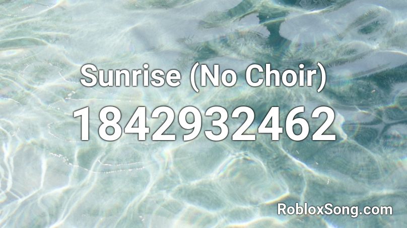 Sunrise (No Choir) Roblox ID