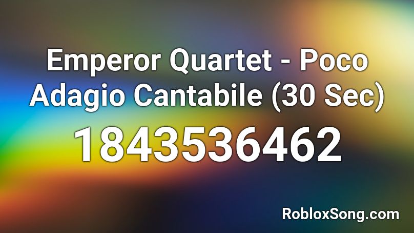 Emperor Quartet - Poco Adagio Cantabile (30 Sec) Roblox ID