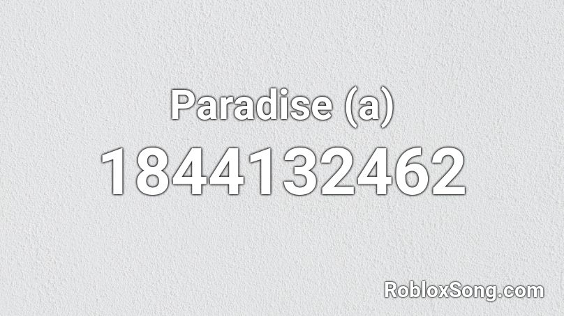 Paradise (a) Roblox ID
