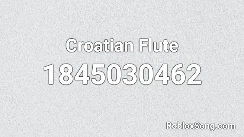 Croatian Flute Roblox ID