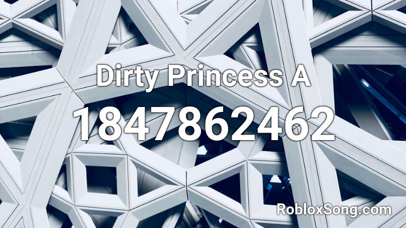 Dirty Princess A Roblox ID