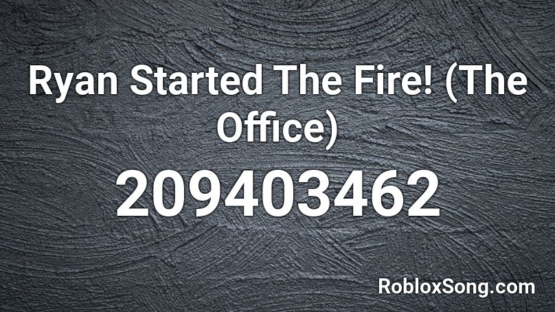 Ryan Started The Fire The Office Roblox Id Roblox Music Codes - the office roblox id
