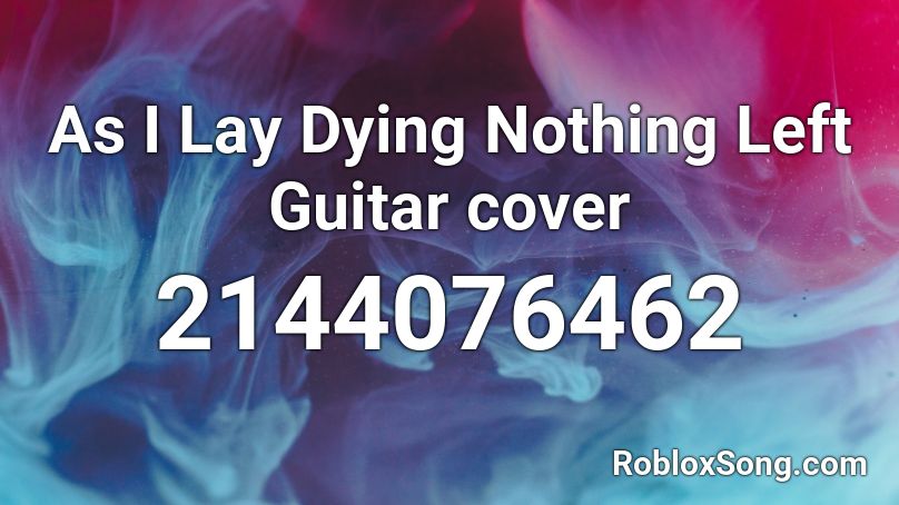 As I Lay Dying Nothing Left Guitar cover Roblox ID