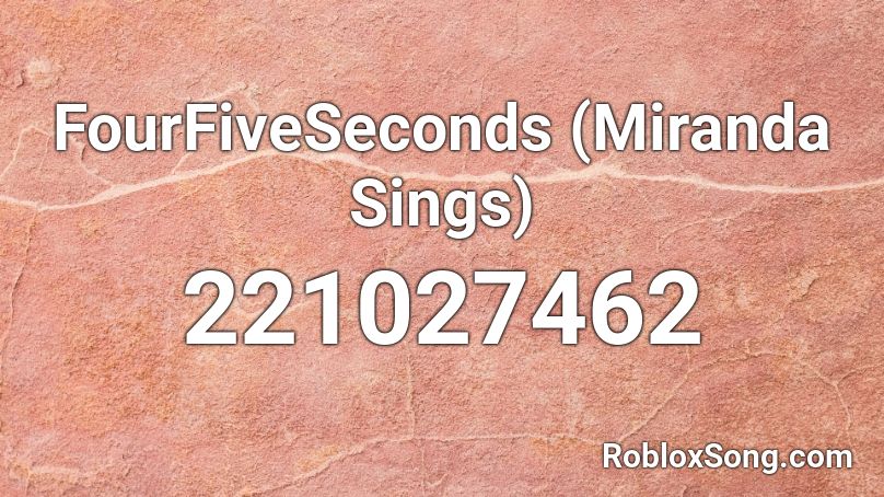 FourFiveSeconds (Miranda Sings) Roblox ID