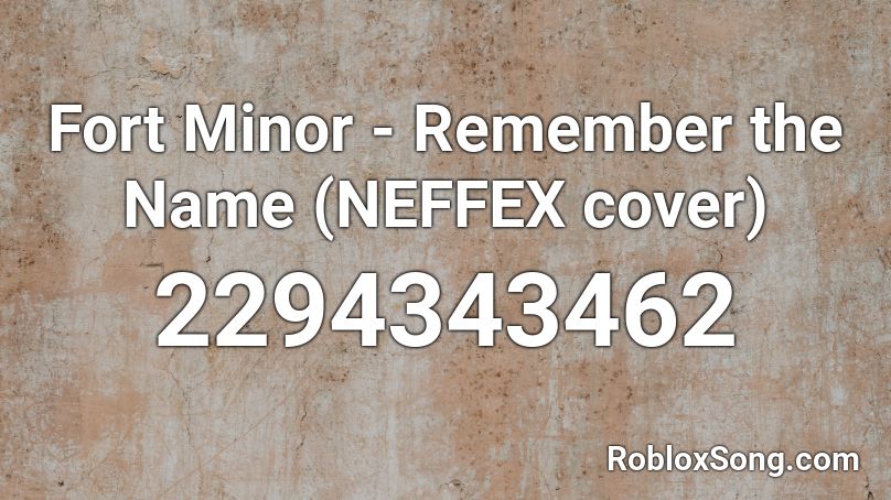 Fort Minor - Remember the Name (NEFFEX cover) Roblox ID