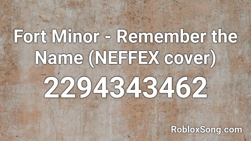 Fort Minor Remember The Name Neffex Cover Roblox Id Roblox Music Codes