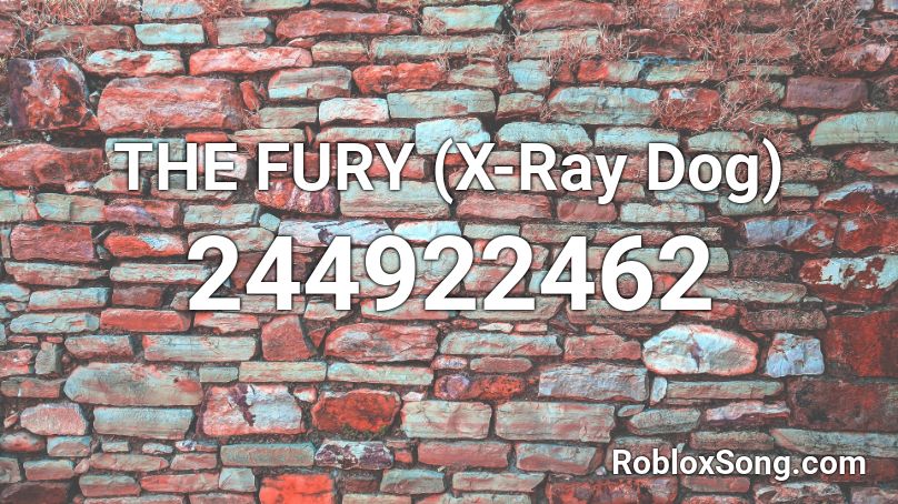 THE FURY (X-Ray Dog) Roblox ID