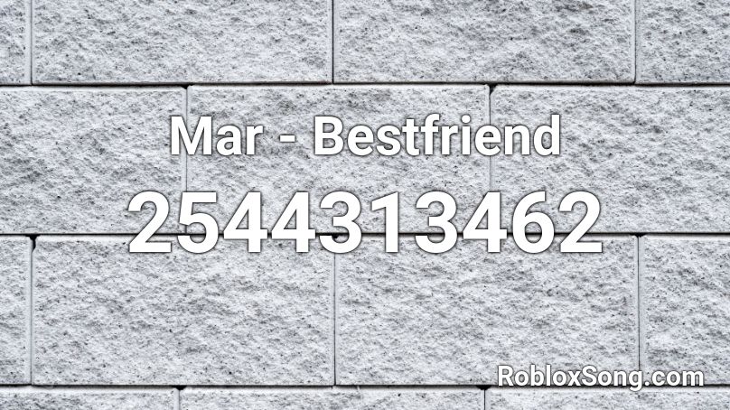 Mar - Bestfriend Roblox ID