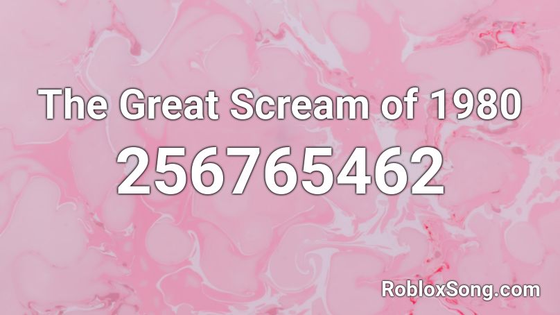 The Great Scream of 1980 Roblox ID