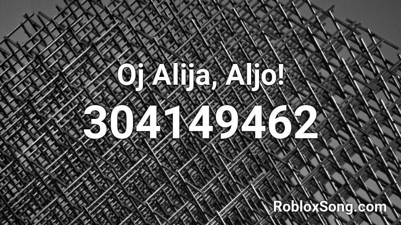 Oj Alija, Aljo! Roblox ID