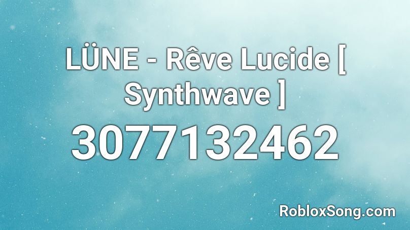 LÜNE - Rêve Lucide [ Synthwave ] Roblox ID