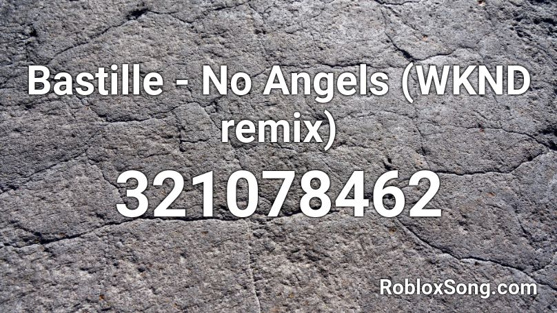 Bastille - No Angels (WKND remix) Roblox ID