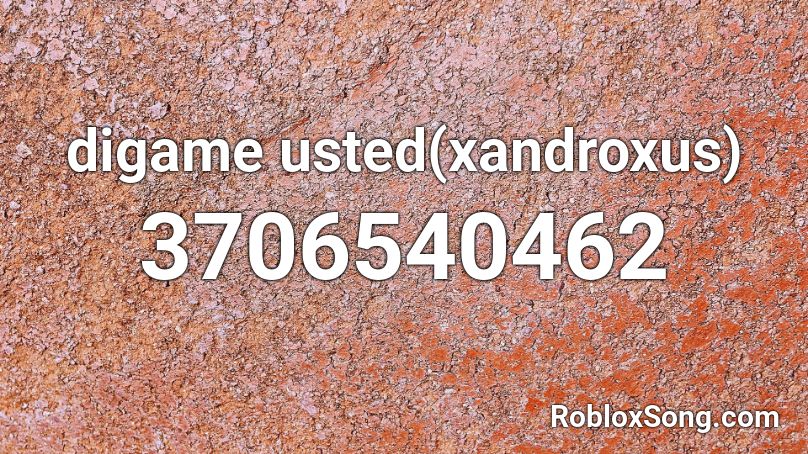 digame usted(xandroxus) Roblox ID