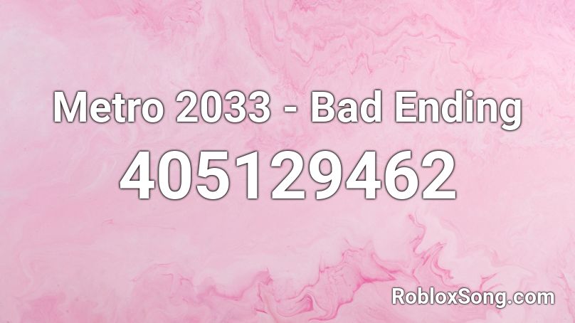 Metro 2033 - Bad Ending Roblox ID