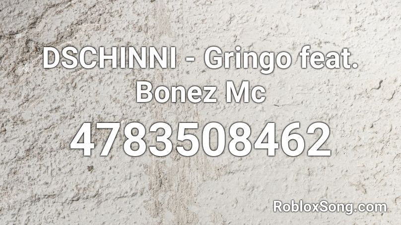 DSCHINNI - Gringo feat. Bonez Mc Roblox ID