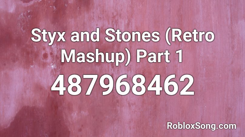 Styx and Stones (Retro Mashup) Part 1 Roblox ID