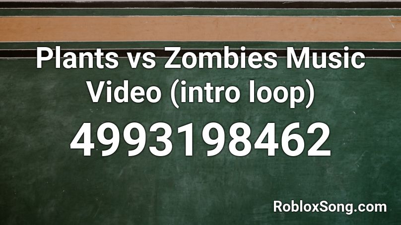 Plants Vs Zombies Music Video Intro Loop Roblox Id Roblox Music Codes - the zombie song roblox video