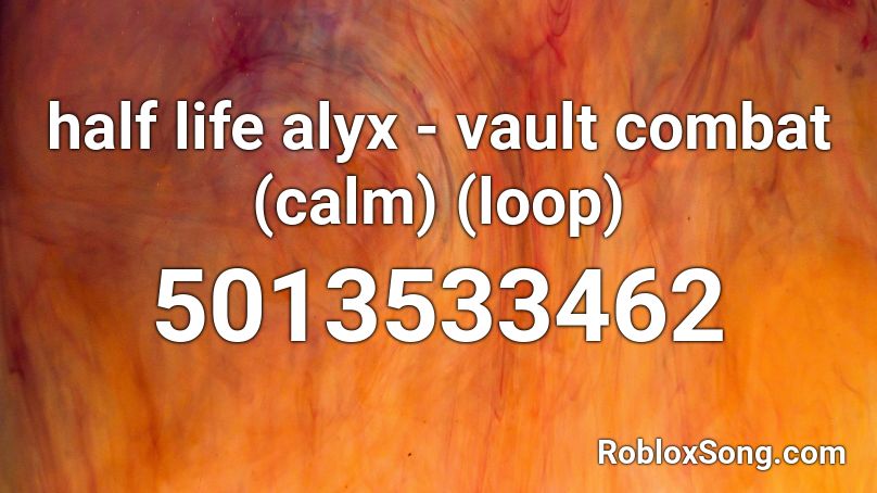 half life alyx - vault combat (calm) (loop) Roblox ID