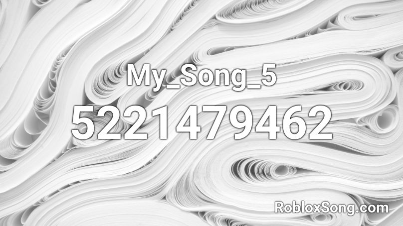 My_Song_5 Roblox ID