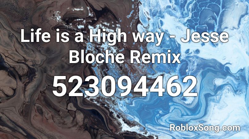 Life is a High way - Jesse Bloche Remix Roblox ID