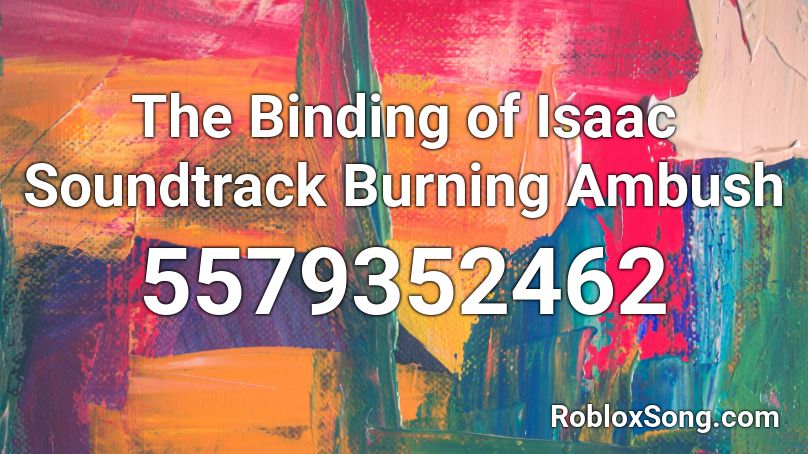 The Binding of Isaac Soundtrack Burning Ambush Roblox ID