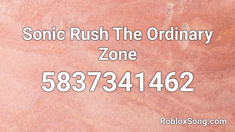 Sonic Rush The Ordinary Zone Roblox ID