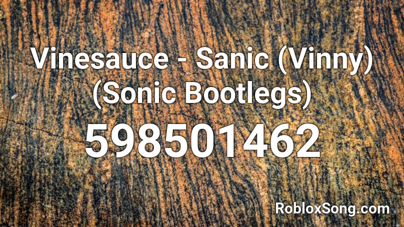 Vinesauce - Sanic (Vinny) (Sonic Bootlegs) Roblox ID