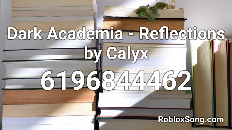Dark Academia - Reflections by Calyx Roblox ID