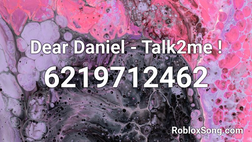 Dear Daniel - Talk2me ! Roblox ID