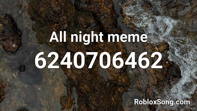 All night meme  Roblox ID