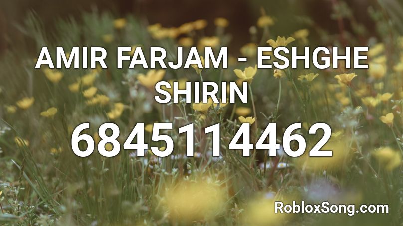 AMIR FARJAM - ESHGHE SHIRIN  Roblox ID