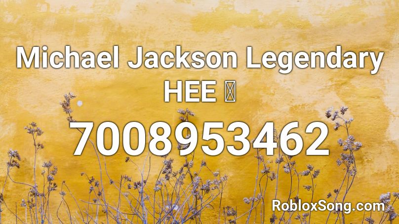 Michael Jackson Legendary HEE 🔥 Roblox ID