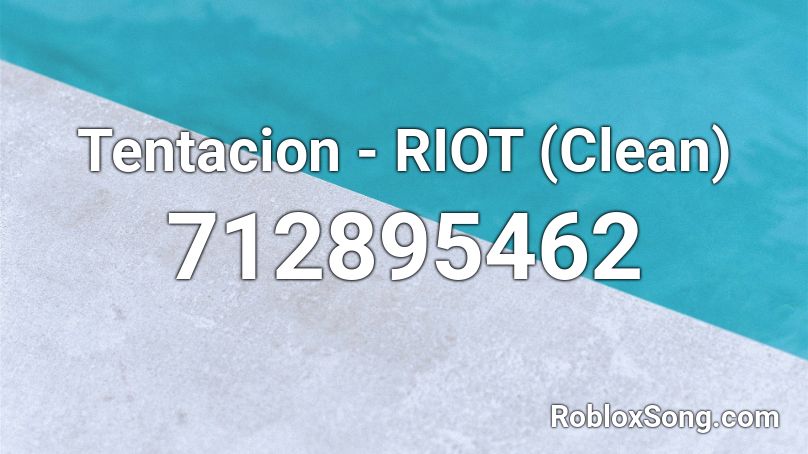 Tentacion - RIOT (Clean) Roblox ID