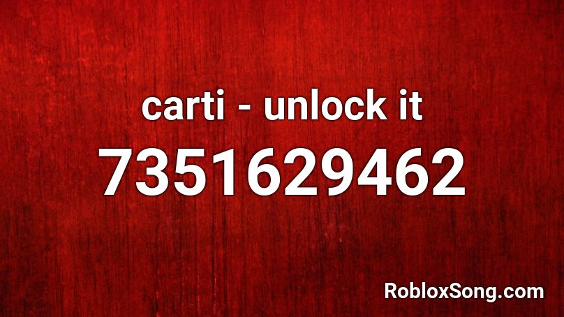 carti - unlock it Roblox ID
