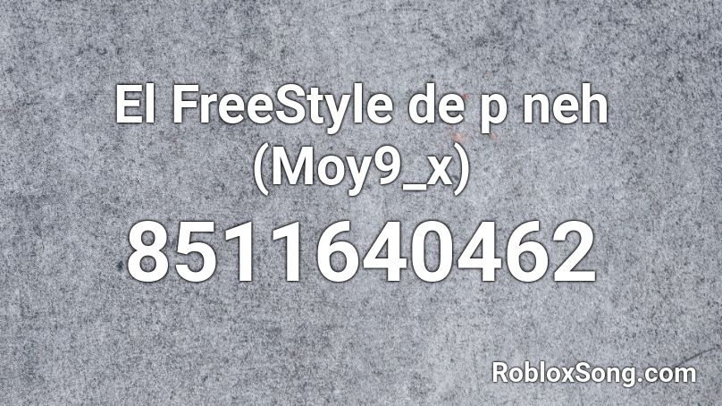 El FreeStyle de p neh (Moy9_x) Roblox ID