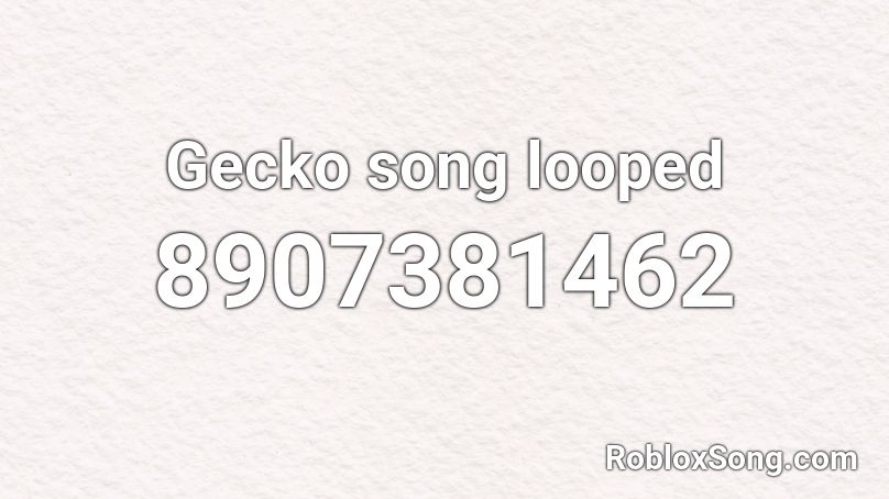 Gecko song looped Roblox ID