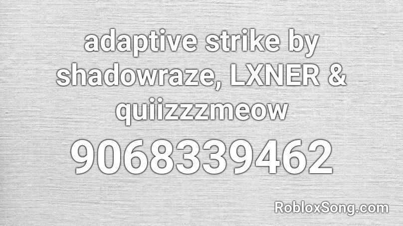 adaptive strike by shadowraze, LXNER & quiizzzmeow Roblox ID