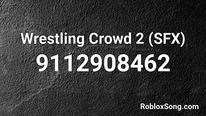 Wrestling Crowd 2 (SFX) Roblox ID