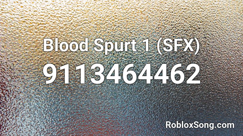 Blood Spurt 1 (SFX) Roblox ID