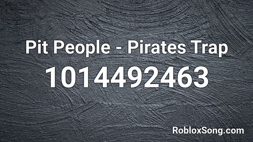 Pit People - Pirates Trap Roblox ID