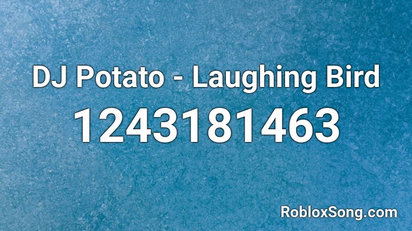 DJ Potato - Laughing Bird Roblox ID